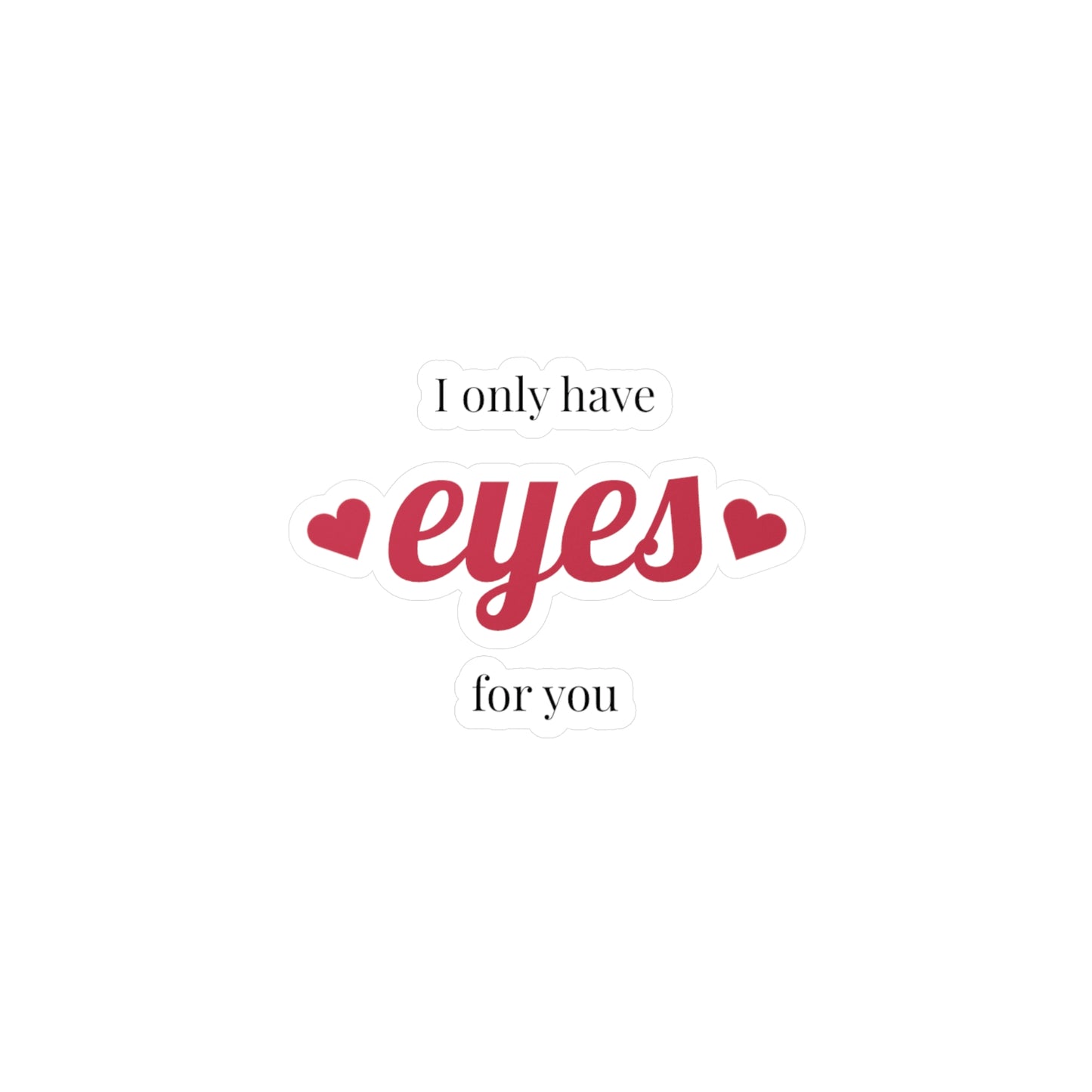 Romantic Vinyl Decals Stickers - 'I Only Have Eyes for You'