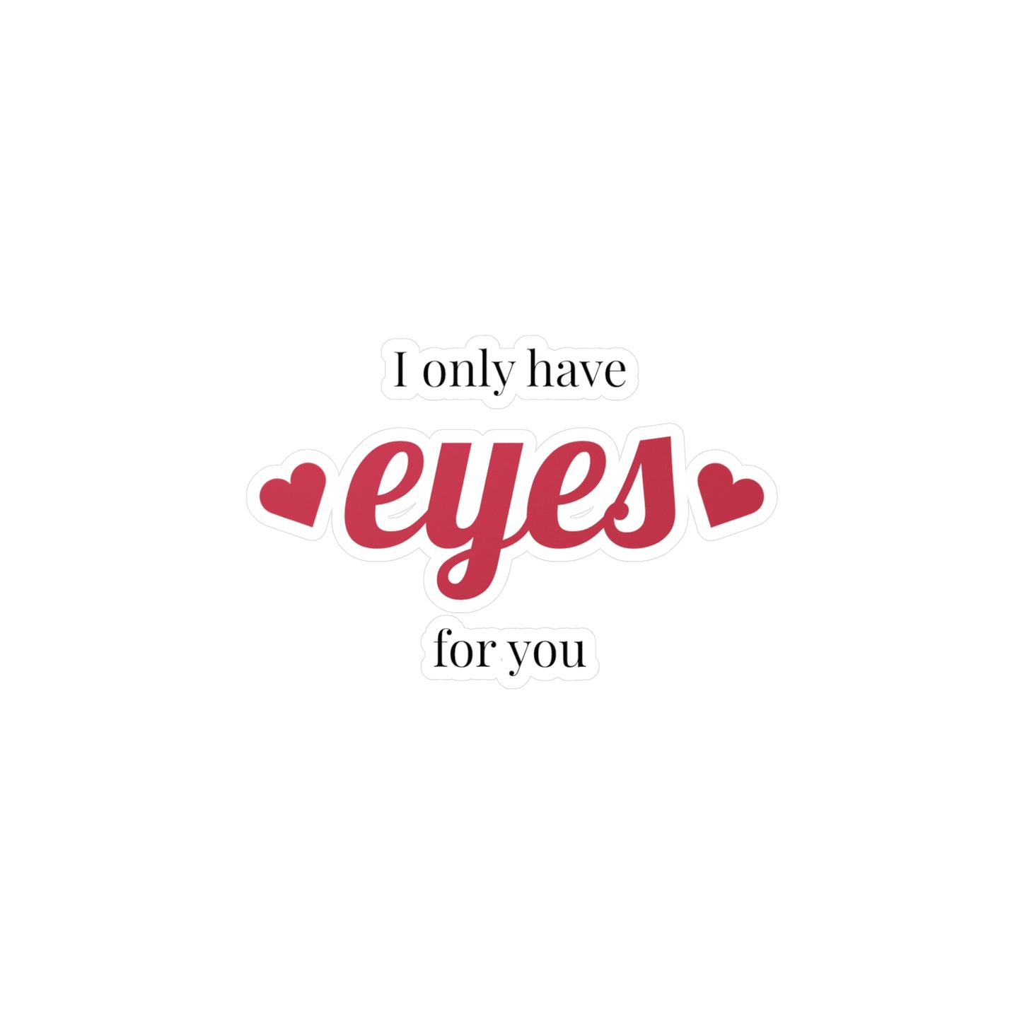 Romantic Vinyl Decals Stickers - 'I Only Have Eyes for You'