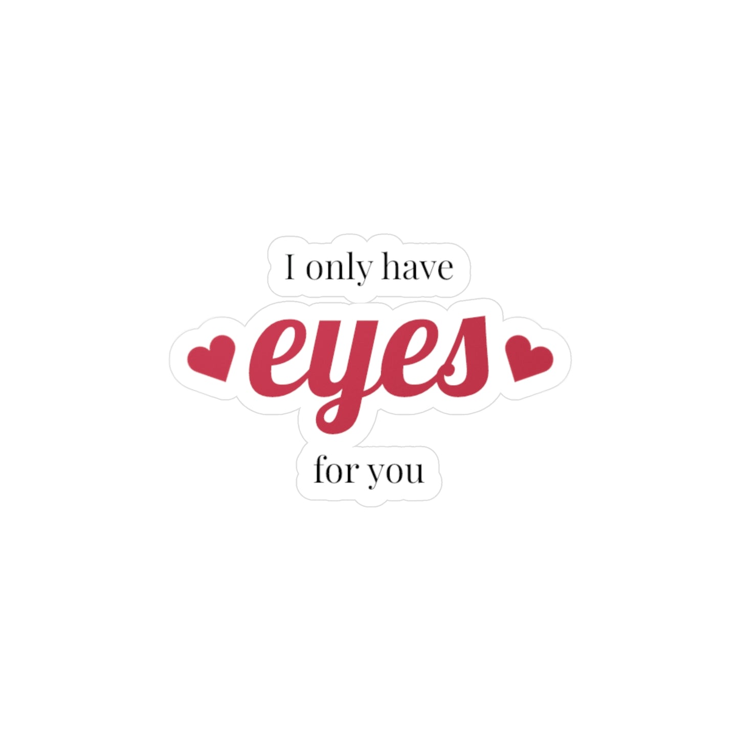 Romantic Vinyl Decals Stickers - 'I Only Have Eyes for You'