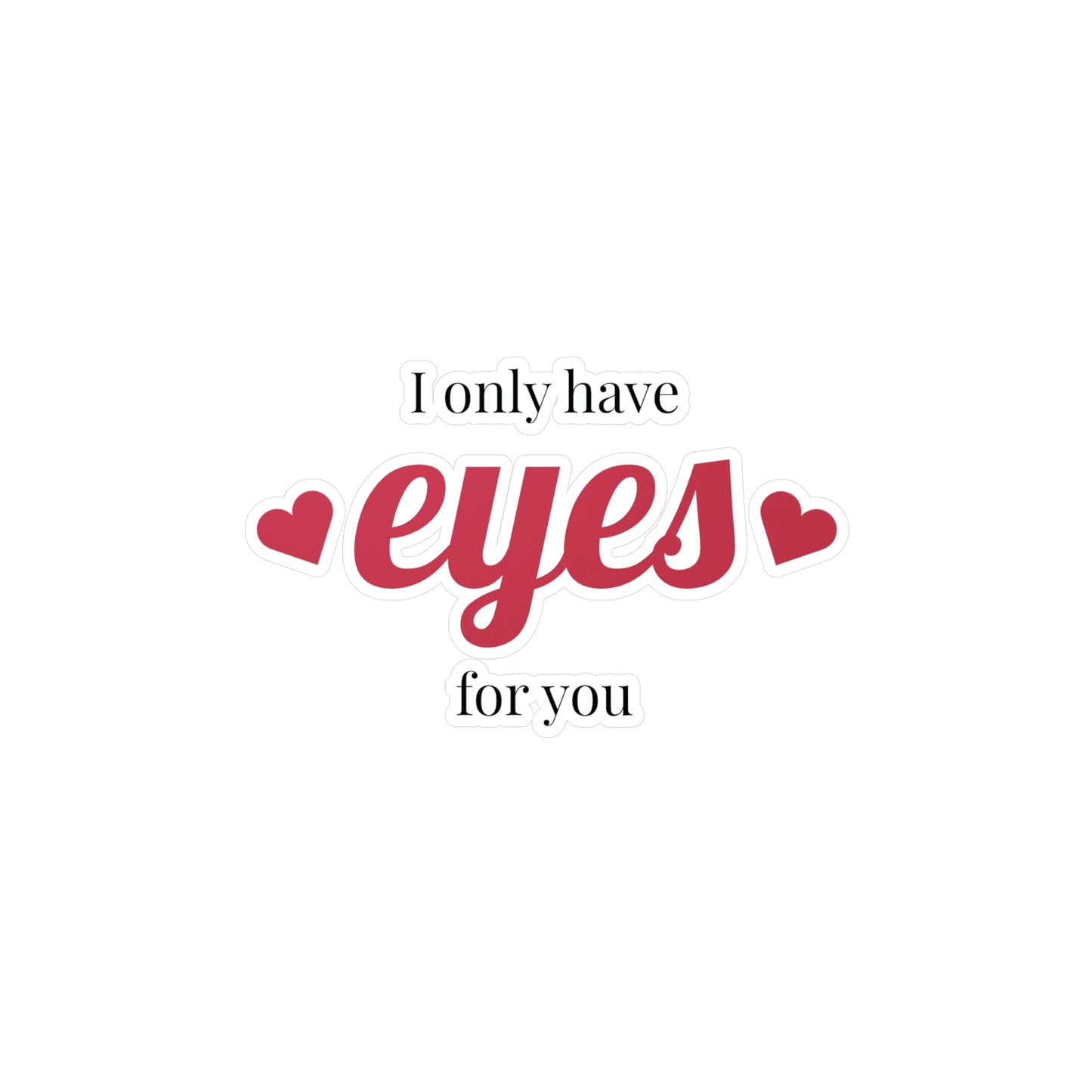 Romantic Vinyl Decals Stickers - 'I Only Have Eyes for You'